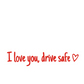 I Love You Drive Safe Car Rearview Mirror Decal
